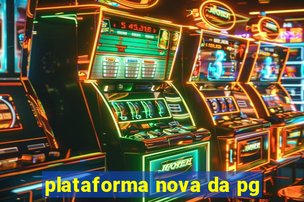 plataforma nova da pg